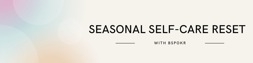 Autumn: Rebalancing as the Days Shorten - Seasonal Self-Care Reset Series